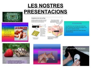 LES NOSTRESLES NOSTRES
PRESENTACIONSPRESENTACIONS
 