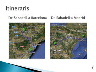 De Sabadell a Barcelona De Sabadell a Madrid
S
 