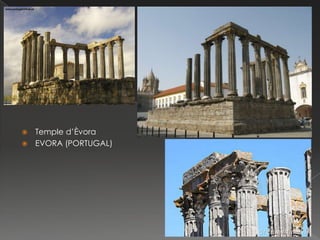 Temple d’Èvora
 EVORA (PORTUGAL)


 