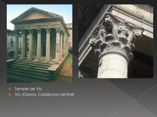 Temple de Vic
 Vic (Osona, Catalunya central)


 