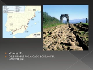 Via Augusta
 DELS PIRINEUS FINS A CADIS BOREJANT EL
MEDITERRÀNI.


 