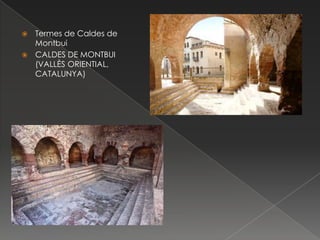 


Termes de Caldes de
Montbui
CALDES DE MONTBUI
(VALLÈS ORIENTIAL,
CATALUNYA)

 