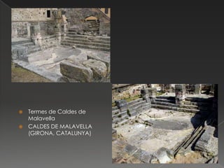 Termes de Caldes de
Malavella
 CALDES DE MALAVELLA
(GIRONA, CATALUNYA)


 