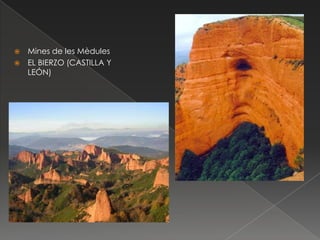 


Mines de les Mèdules
EL BIERZO (CASTILLA Y
LEÓN)

 