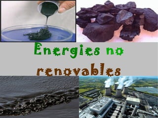 Energies no
renovables
 