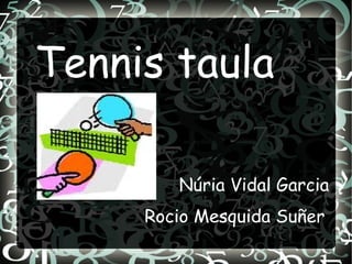 Tennis taula

        Núria Vidal Garcia
     Rocio Mesquida Suñer
 