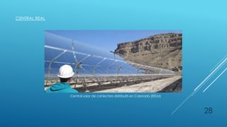 CENTRAL REAL
Central solar de col·lectors distribuïts en Colorado (EEUU)
28
 
