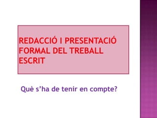 Què s’ha de tenir en compte?
 