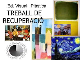 Ed. Visual i Plàstica
 TREBALL DE
RECUPERACIÓ
 