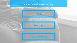 6.1 ANTIVIRUS INSTAL·LAT [3]
Avast!
Norton
AVG AntiVirus
 
