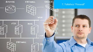 7. Tallafocs “Firewall”
 