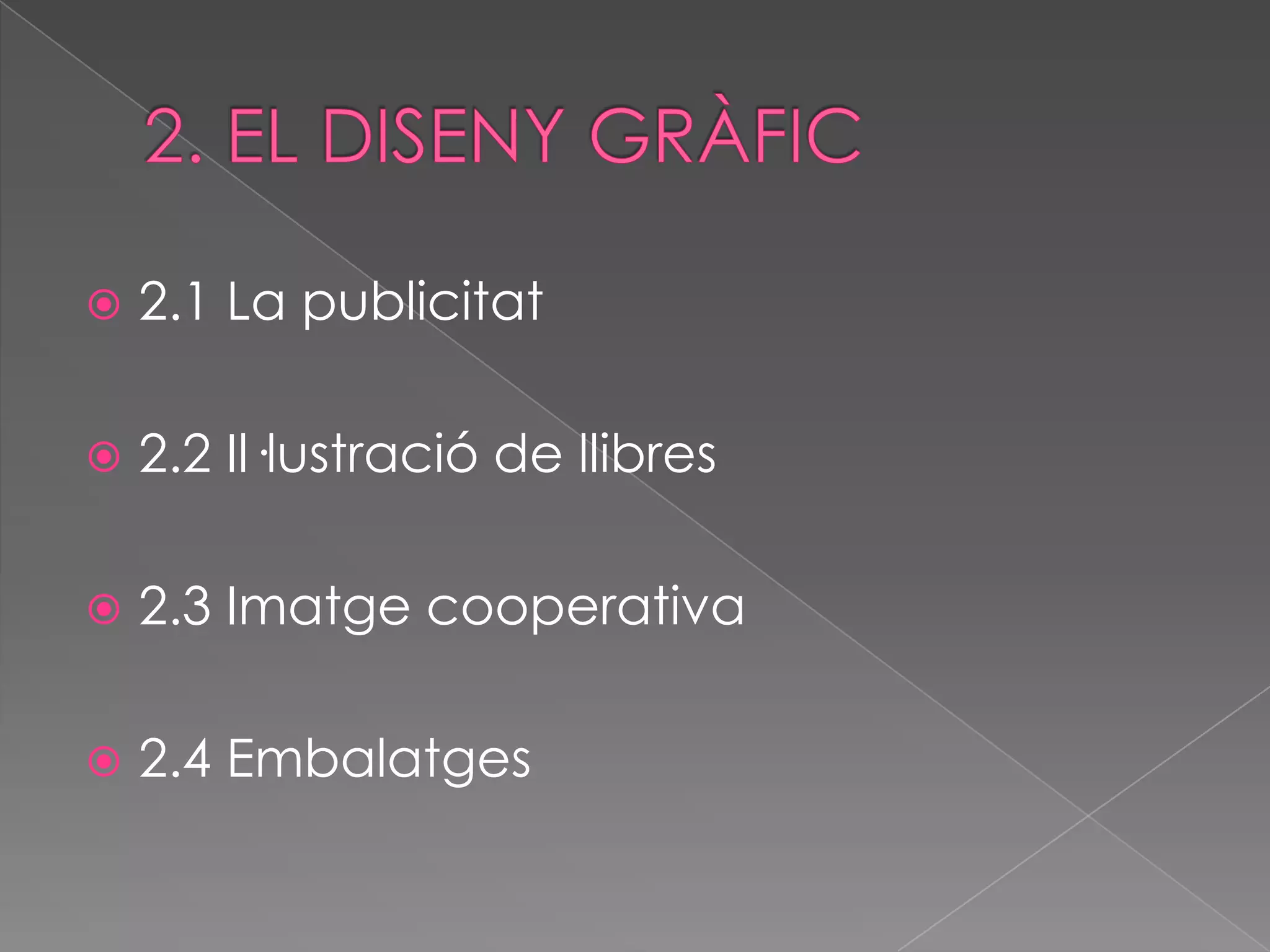    2.1 La publicitat

   2.2 Il·lustració de llibres

   2.3 Imatge cooperativa

   2.4 Embalatges
 