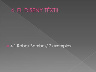    4.1 Roba/ Bambes/ 2 exemples
 