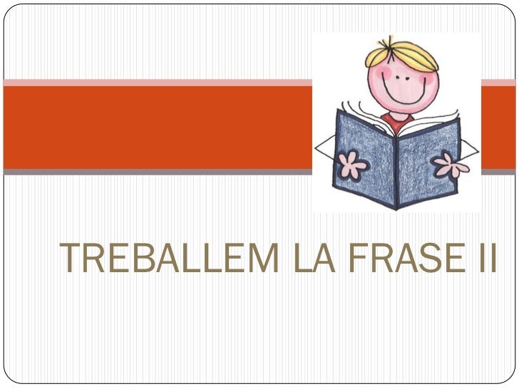TREBALLEM LA FRASE II 