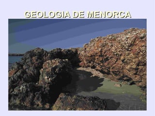 GEOLOGIA DE MENORCA 