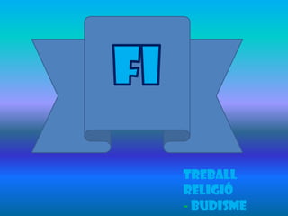 treball
religió
- budisme
 