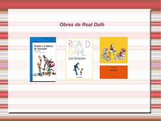 Obres de Roal Dalh
 