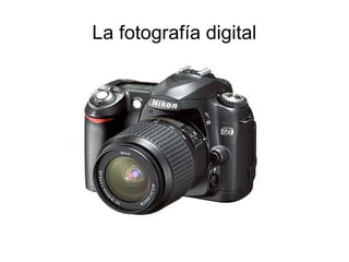 La fotografía digital

 