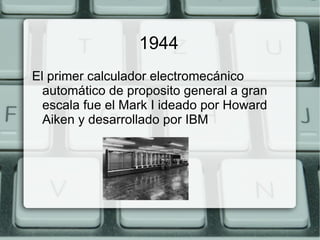 1935-1938 Konrad Zuse desarrolló el ordenador Z-1 utilizando relés y aritmética binaria. 