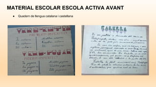 MATERIAL ESCOLAR ESCOLA ACTIVA AVANT
● Quadern de llengua catalana i castellana
 