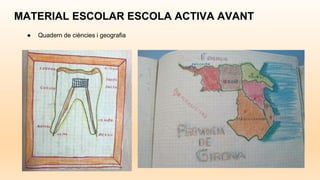 MATERIAL ESCOLAR ESCOLA ACTIVA AVANT
● Quadern de ciències i geografia
 