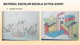 MATERIAL ESCOLAR ESCOLA ACTIVA AVANT
● Quadern de dibuix
 
