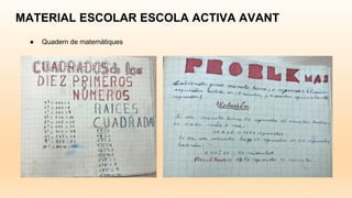 MATERIAL ESCOLAR ESCOLA ACTIVA AVANT
● Quadern de matemàtiques
 