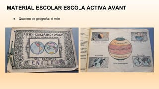 MATERIAL ESCOLAR ESCOLA ACTIVA AVANT
● Quadern de geografia: el món
 