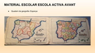 MATERIAL ESCOLAR ESCOLA ACTIVA AVANT
● Quadern de geografia: Espanya
 