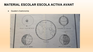 MATERIAL ESCOLAR ESCOLA ACTIVA AVANT
● Quadern d’astronomia
 