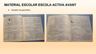 MATERIAL ESCOLAR ESCOLA ACTIVA AVANT
● Quadern de geometria
 