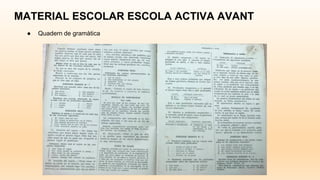 MATERIAL ESCOLAR ESCOLA ACTIVA AVANT
● Quadern de gramàtica
 