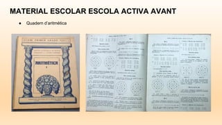MATERIAL ESCOLAR ESCOLA ACTIVA AVANT
● Quadern d’aritmètica
 