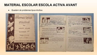 MATERIAL ESCOLAR ESCOLA ACTIVA AVANT
● Quadern de problemes tipus-intuïtius
 
