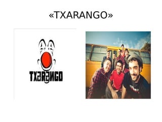 «TXARANGO»
 