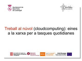 Treball al   núvol  (cloudcomputing): eines a la xarxa per a tasques quotidianes 