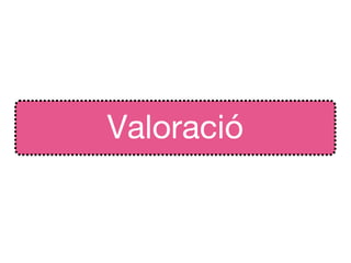 Valoració
 