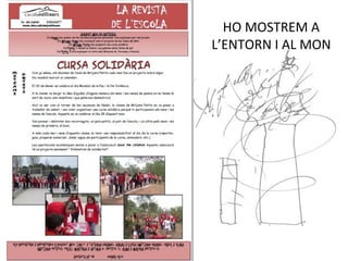 HO MOSTREM A
L’ENTORN I AL MON
 