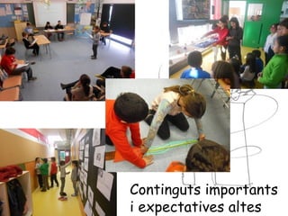 Continguts importants
i expectatives altes
 