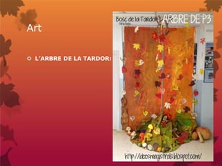 Art
 L’ARBRE DE LA TARDOR:
 
