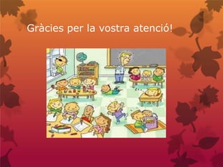 Gràcies per la vostra atenció!
 