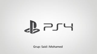 Grup: Said i Mohamed
 