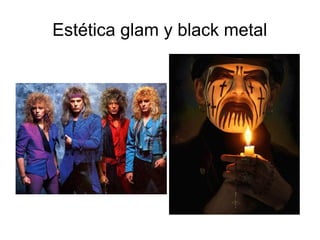 Estética glam y black metal

 