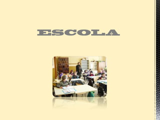 ESCOLA
 