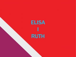 ELISA
I
RUTH
 