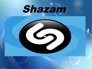 Shazam
 