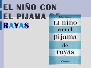 EL NIÑO CON
EL PIJAMA DE
RAYAS
 
