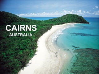 CAIRNS AUSTRALIA  