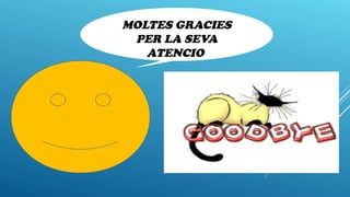 MOLTES GRACIES
PER LA SEVA
ATENCIO
 