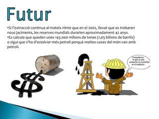 En 1859 Edwin L. Drake va perforar el primer pou de petroli, quedant-se aquesta com la data del "descobriment" del petroli. 